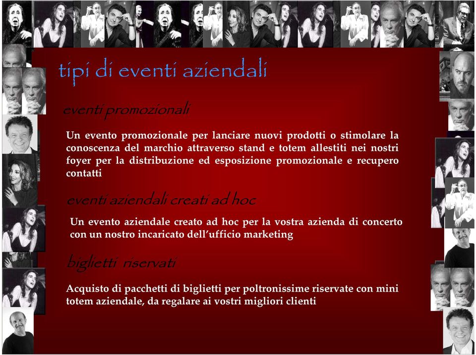 creati ad hoc Un evento aziendale creato ad hoc per la vostra azienda di concerto con un nostro incaricato dell ufficio marketing