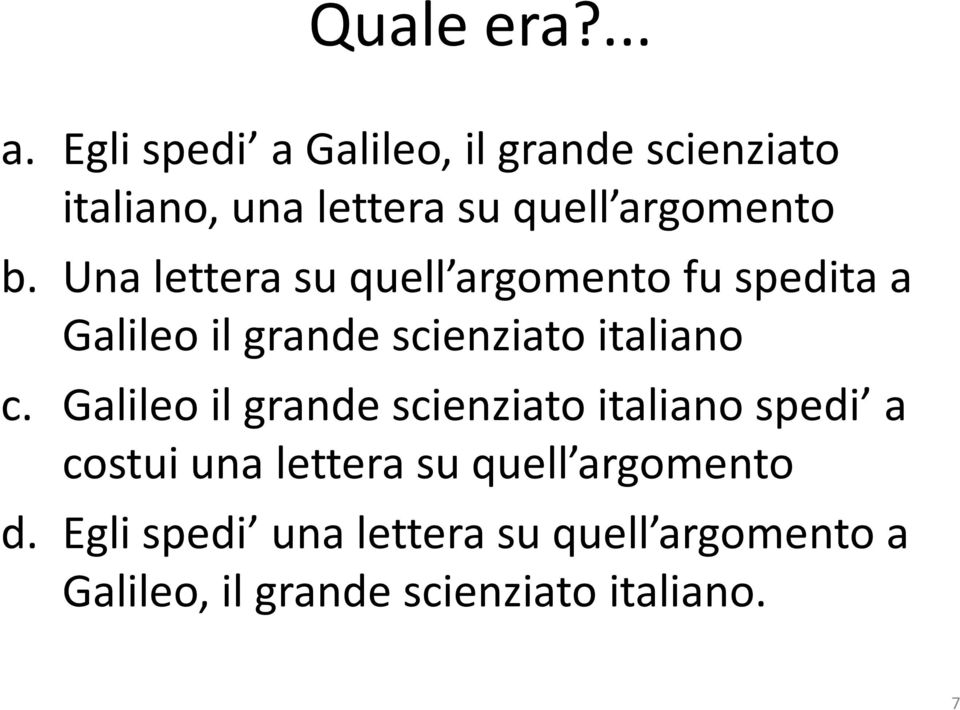 Una lettera su quell argomento fu spedita a Galileo il grande scienziato italiano c.