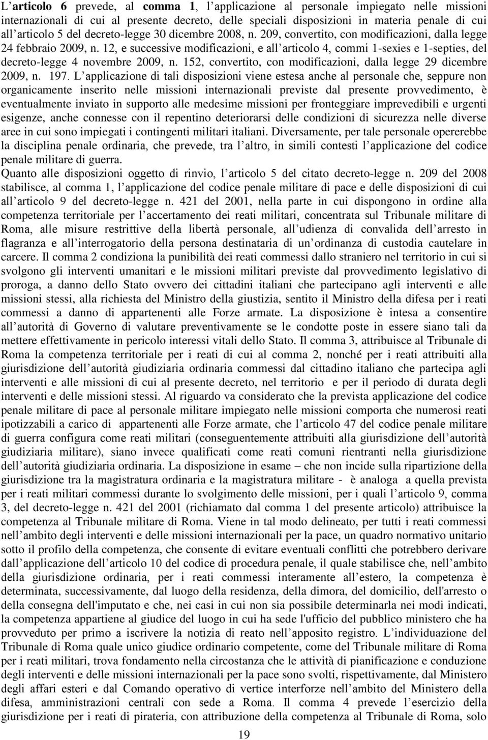 12, e successive modificazioni, e all articolo 4, commi 1-sexies e 1-septies, del decreto-legge 4 novembre 2009, n. 152, convertito, con modificazioni, dalla legge 29 dicembre 2009, n. 197.