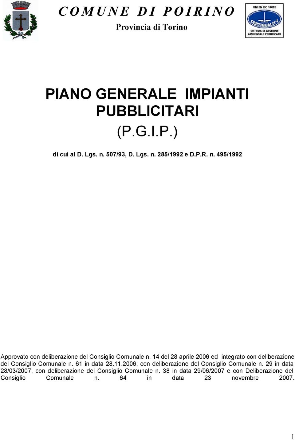 14 del 28 aprile 2006 ed integrato con deliberazione del Consiglio Comunale n. 61 in data 28.11.