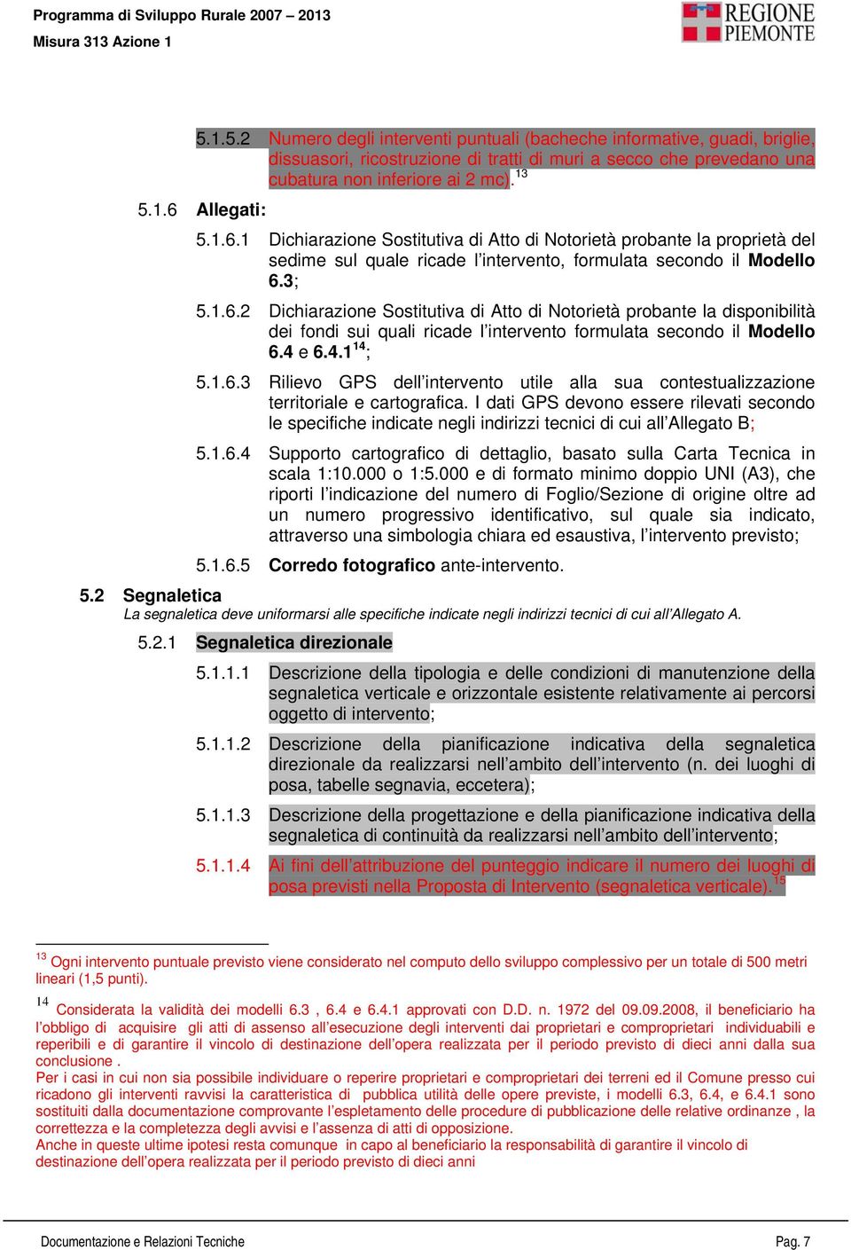 4 e 6.4.1 14 ; 5.1.6.3 Rilievo GPS dell intervento utile alla sua contestualizzazione territoriale e cartografica.