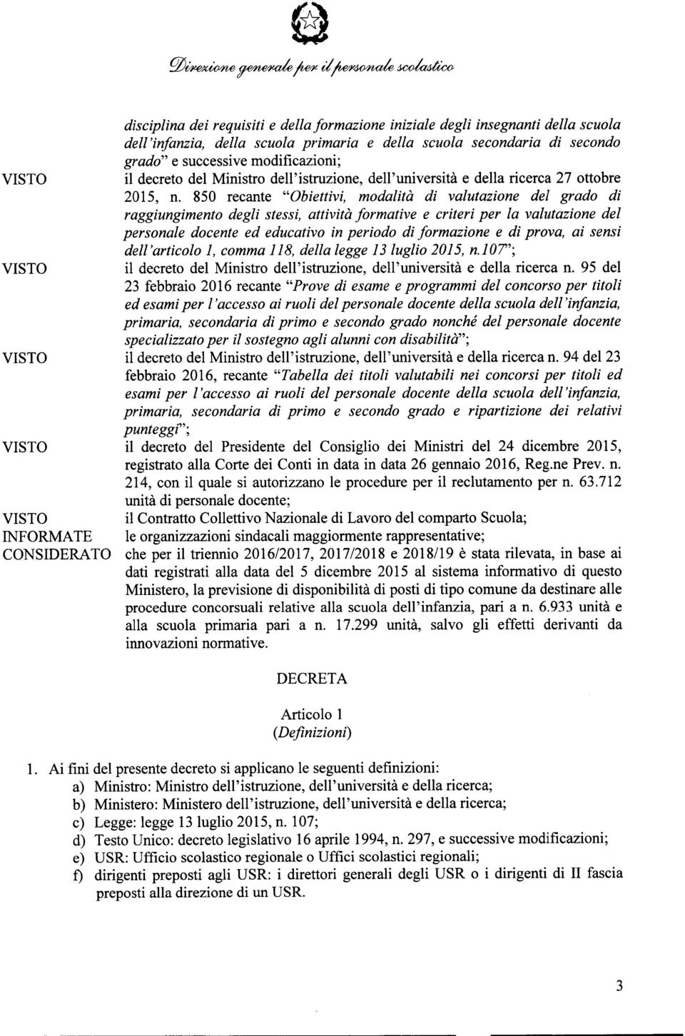 850 recante "Obiettivi, modalità di valutazione del grado di raggiungimento degli stessi, attività formative e criteri per la valutazione del personale docente ed educativo in periodo di formazione e