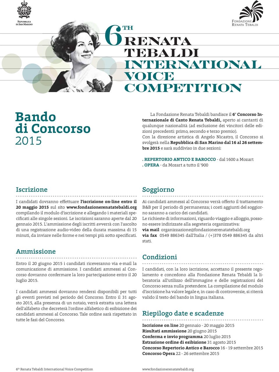 Con la direzione artistica di Angelo Nicastro, il Concorso si svolgerà nella Repubblica di San Marino dal 16 al 26 settembre 2015 e sarà suddiviso in due sezioni:.