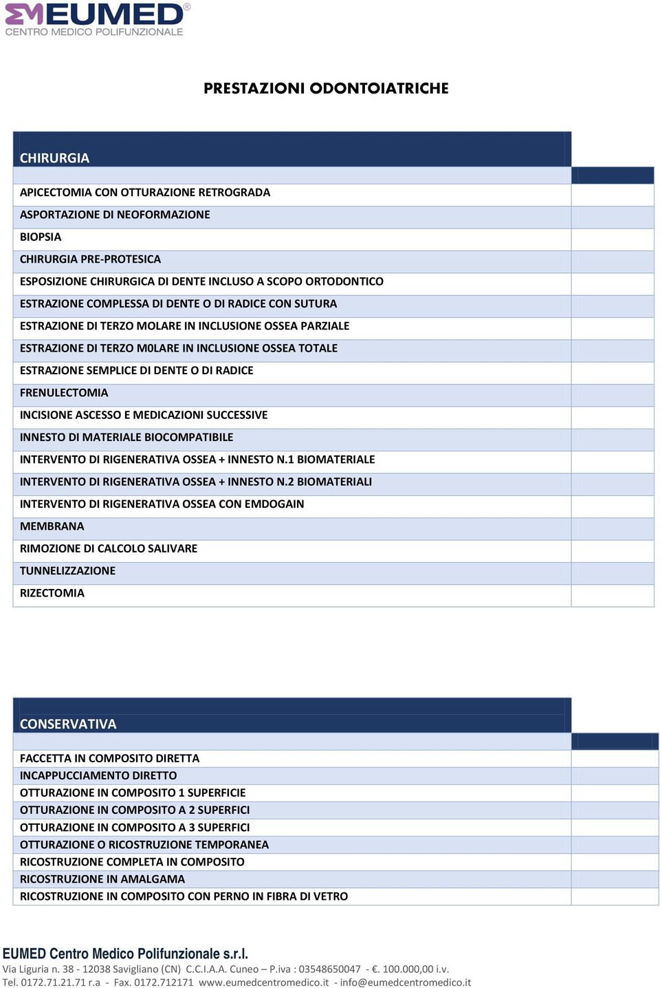 RADICE FRENULECTOMIA INCISIONE ASCESSO E MEDICAZIONI SUCCESSIVE INNESTO DI MATERIALE BIOCOMPATIBILE INTERVENTO DI RIGENERATIVA OSSEA + INNESTO N.