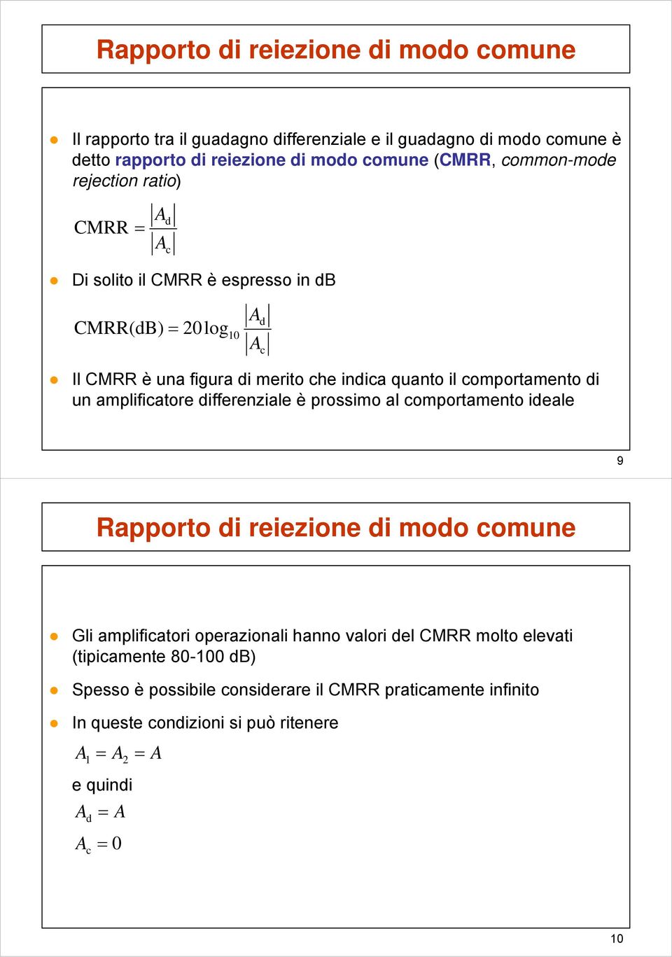 comportamento un amplfcatore fferenzale è prossmo al comportamento eale 9 apporto reezone moo comune Gl amplfcator operazonal