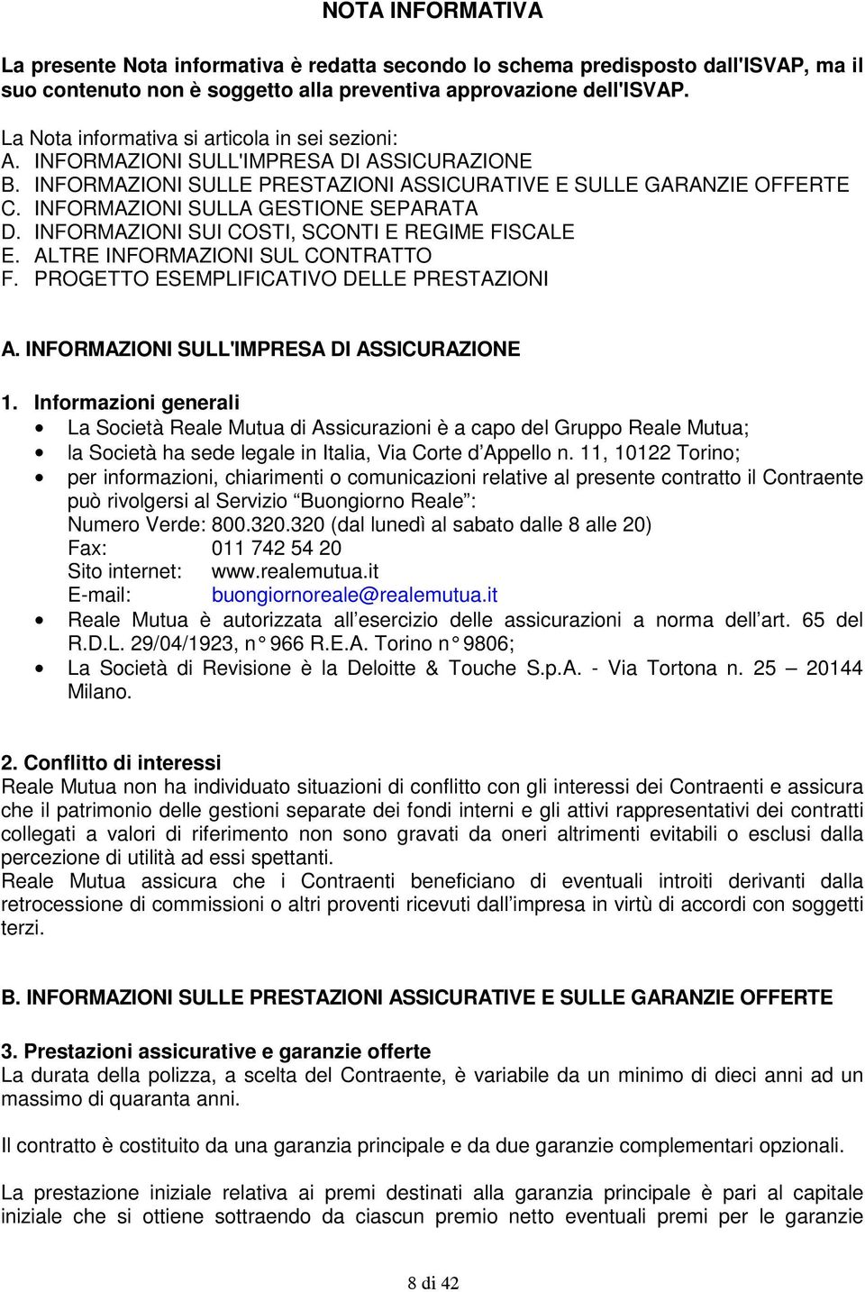 INFORMAZIONI SULLA GESTIONE SEPARATA D. INFORMAZIONI SUI COSTI, SCONTI E REGIME FISCALE E. ALTRE INFORMAZIONI SUL CONTRATTO F. PROGETTO ESEMPLIFICATIVO DELLE PRESTAZIONI A.