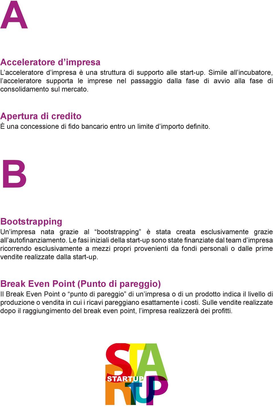 Apertura di credito È una concessione di fido bancario entro un limite d importo definito.