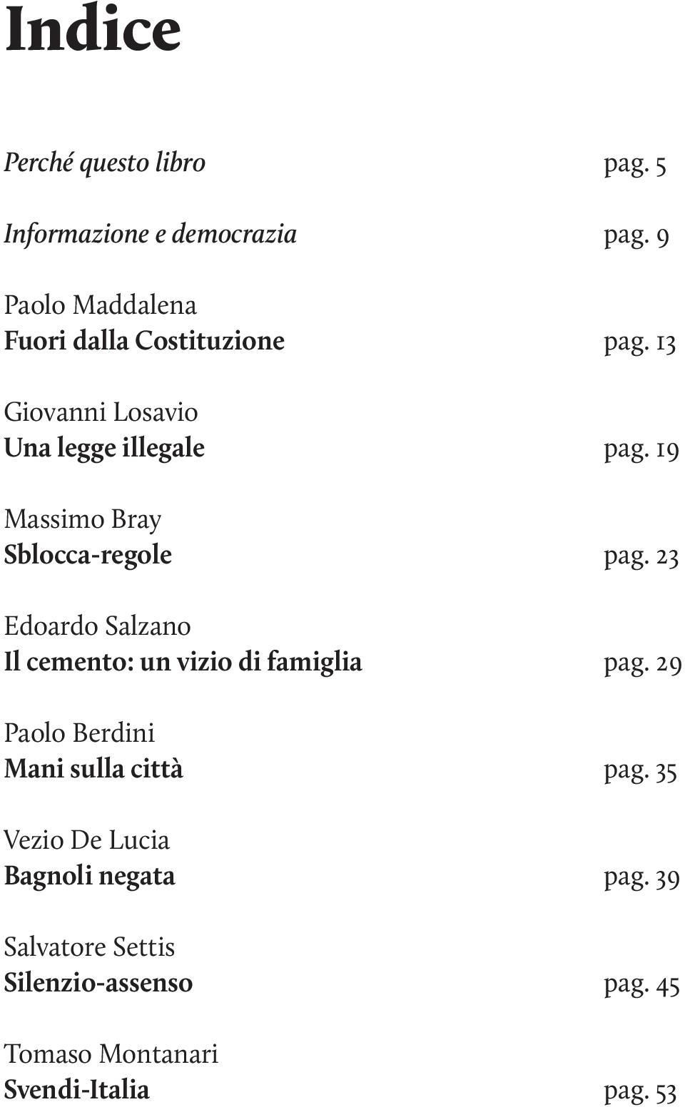 19 Massimo Bray Sblocca-regole pag. 23 Edoardo Salzano Il cemento: un vizio di famiglia pag.