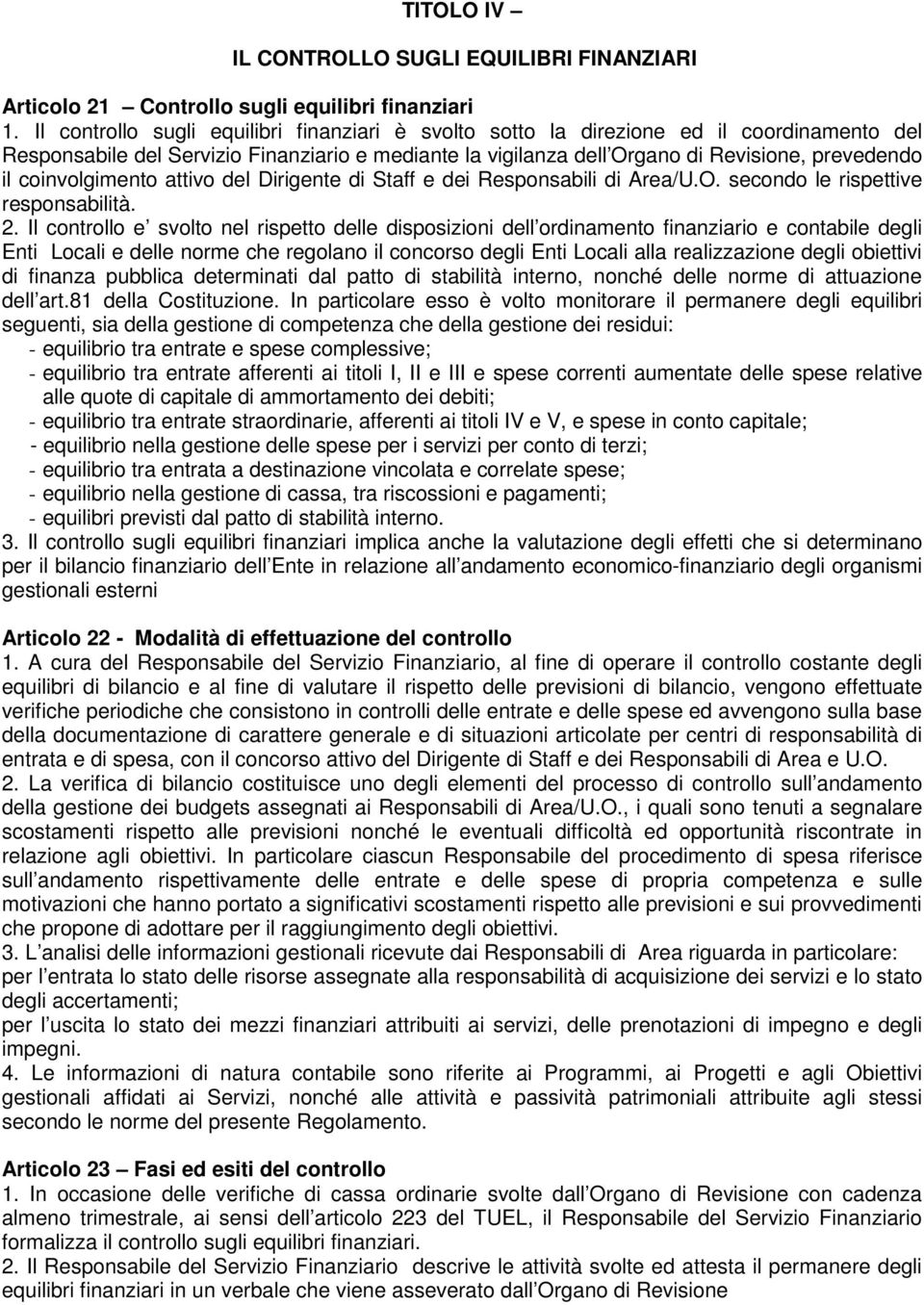 coinvolgimento attivo del Dirigente di Staff e dei Responsabili di Area/U.O. secondo le rispettive responsabilità. 2.