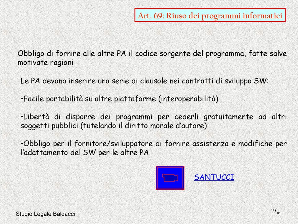 (interoperabilità) Libertà di disporre dei programmi per cederli gratuitamente ad altri soggetti pubblici (tutelando il diritto