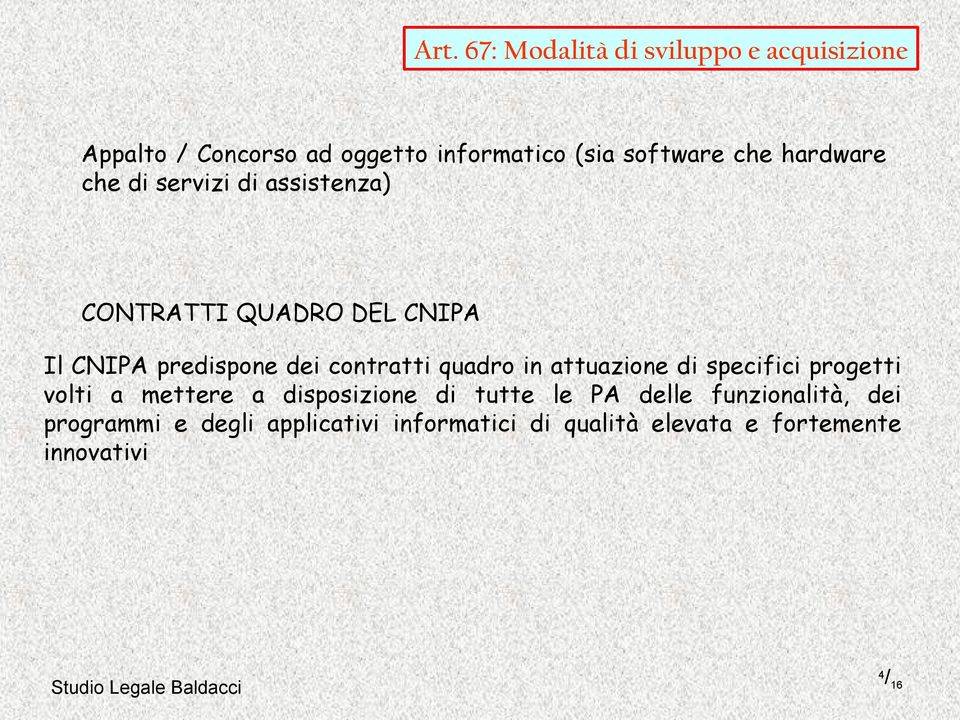 contratti quadro in attuazione di specifici progetti volti a mettere a disposizione di tutte le PA