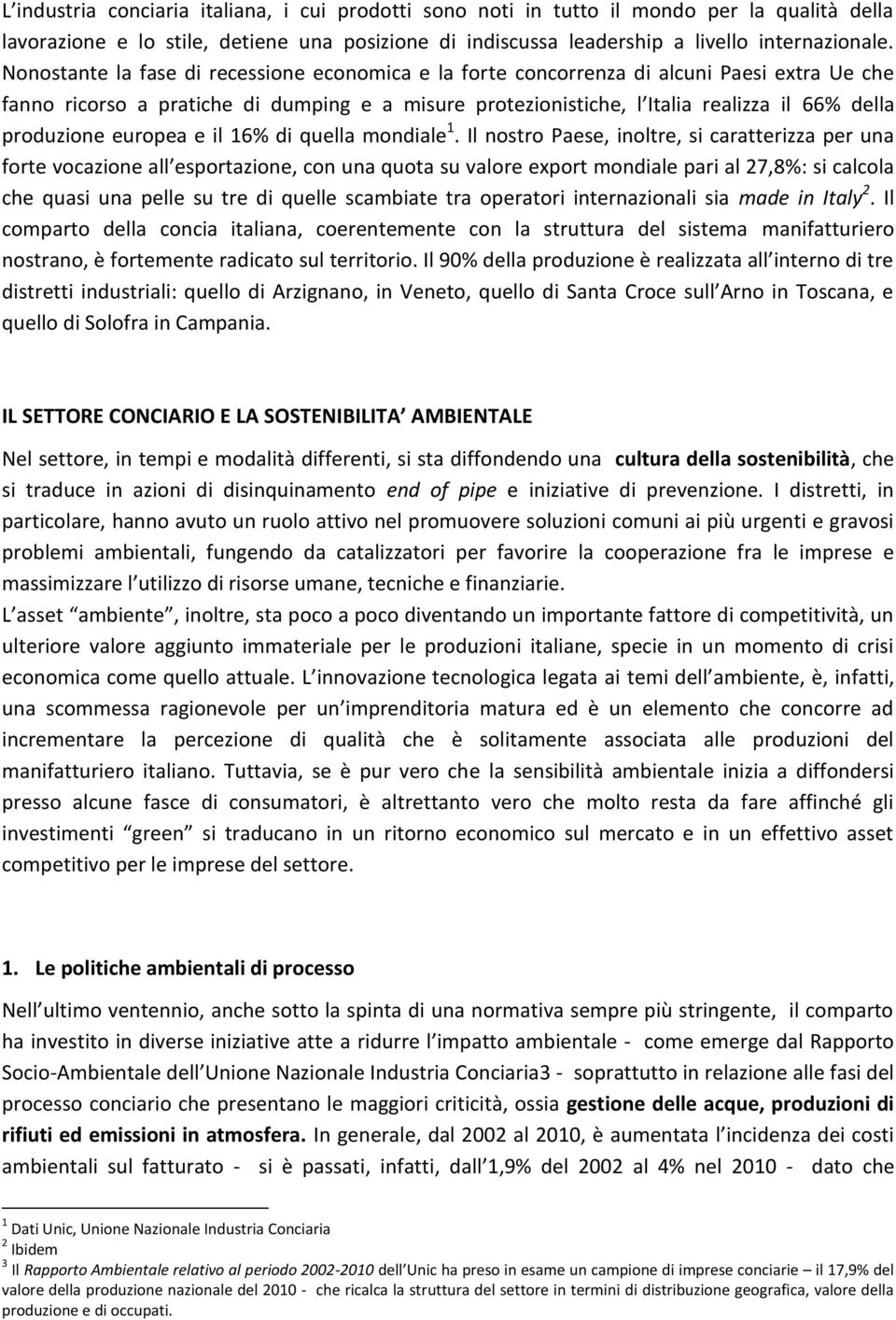 produzione europea e il 16% di quella mondiale 1.