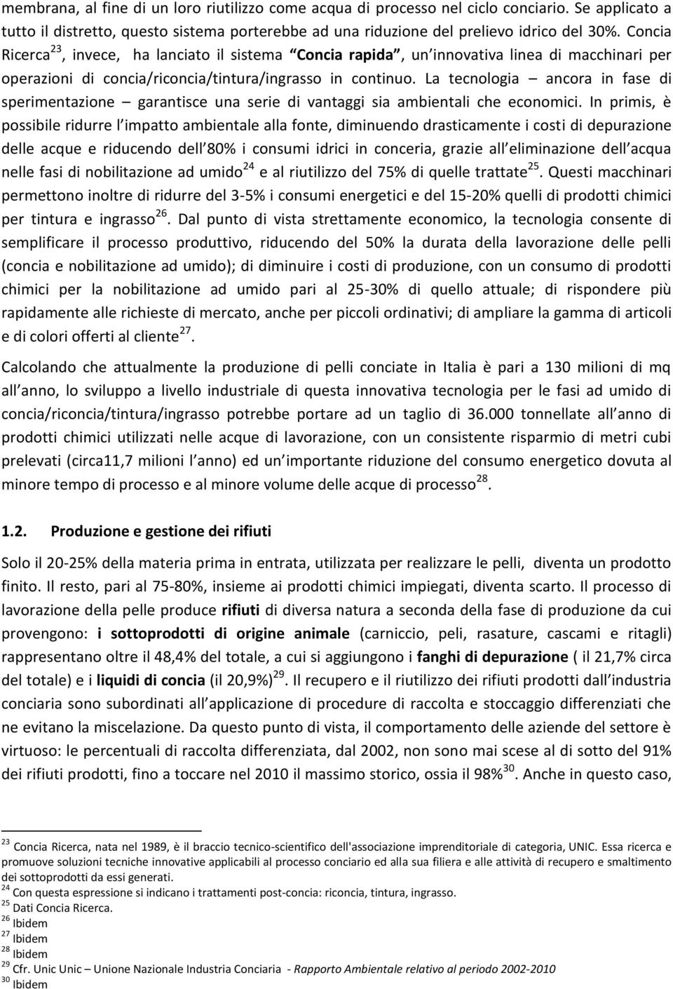 La tecnologia ancora in fase di sperimentazione garantisce una serie di vantaggi sia ambientali che economici.