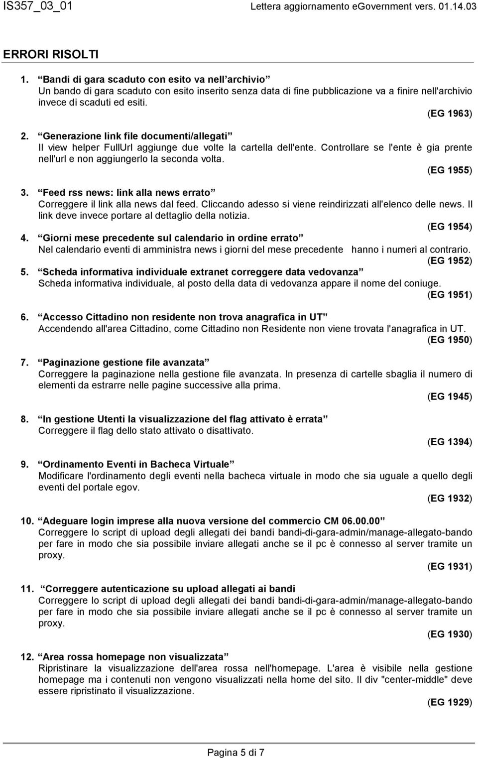 (EG 1955) 3. Feed rss news: link alla news errato Correggere il link alla news dal feed. Cliccando adesso si viene reindirizzati all'elenco delle news.