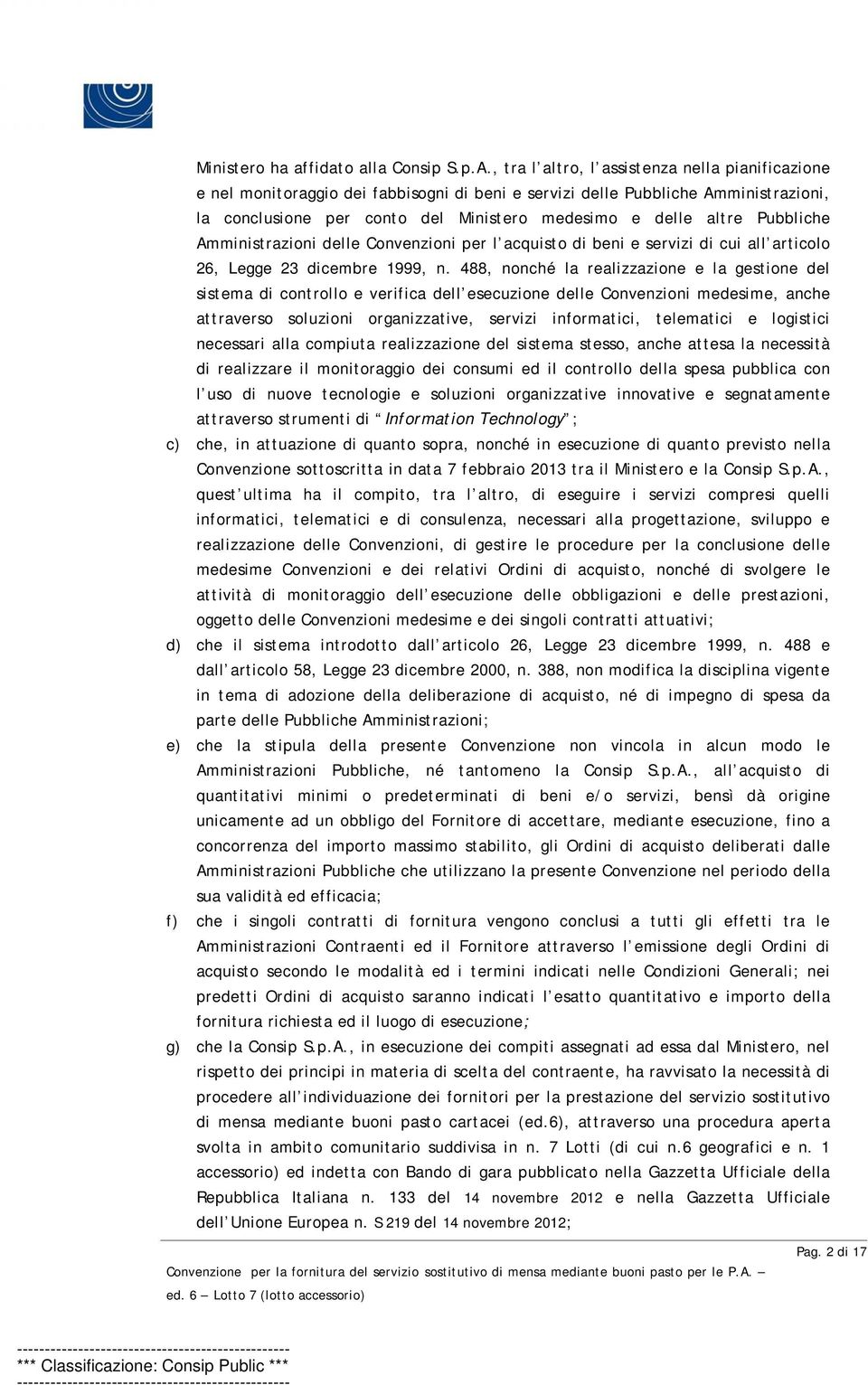 Pubbliche Amministrazioni delle Convenzioni per l acquisto di beni e servizi di cui all articolo 26, Legge 23 dicembre 1999, n.