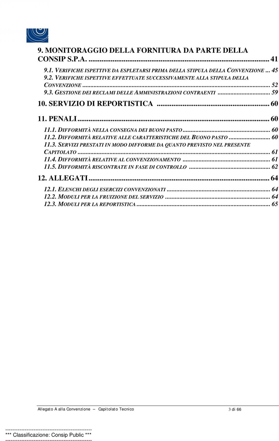 .. 60 11.1. DIFFORMITÀ NELLA CONSEGNA DEI BUONI PASTO... 60 11.2. DIFFORMITÀ RELATIVE ALLE CARATTERISTICHE DEL BUONO PASTO... 60 11.3.