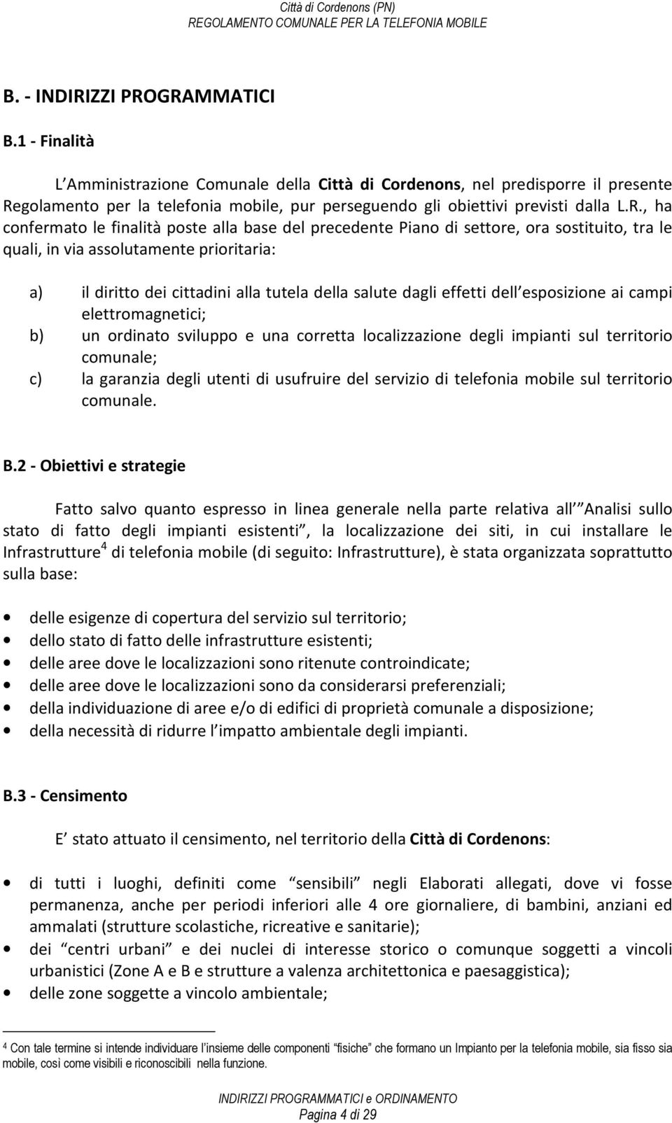 golamento per la telefonia mobile, pur perseguendo gli obiettivi previsti dalla L.R.