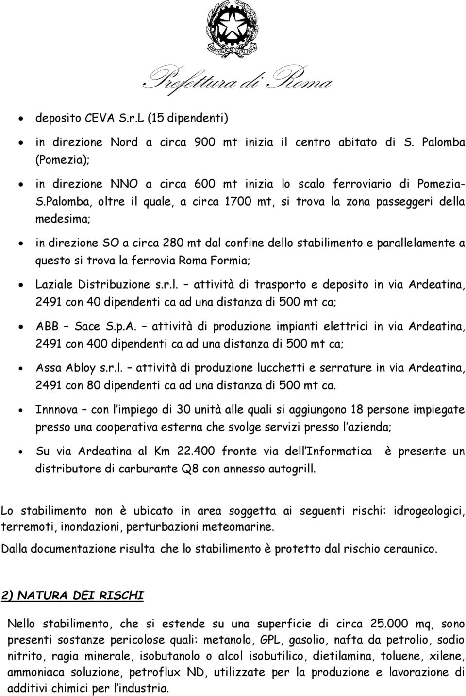 Formia; Laziale Distribuzione s.r.l. attività di trasporto e deposito in via Ar