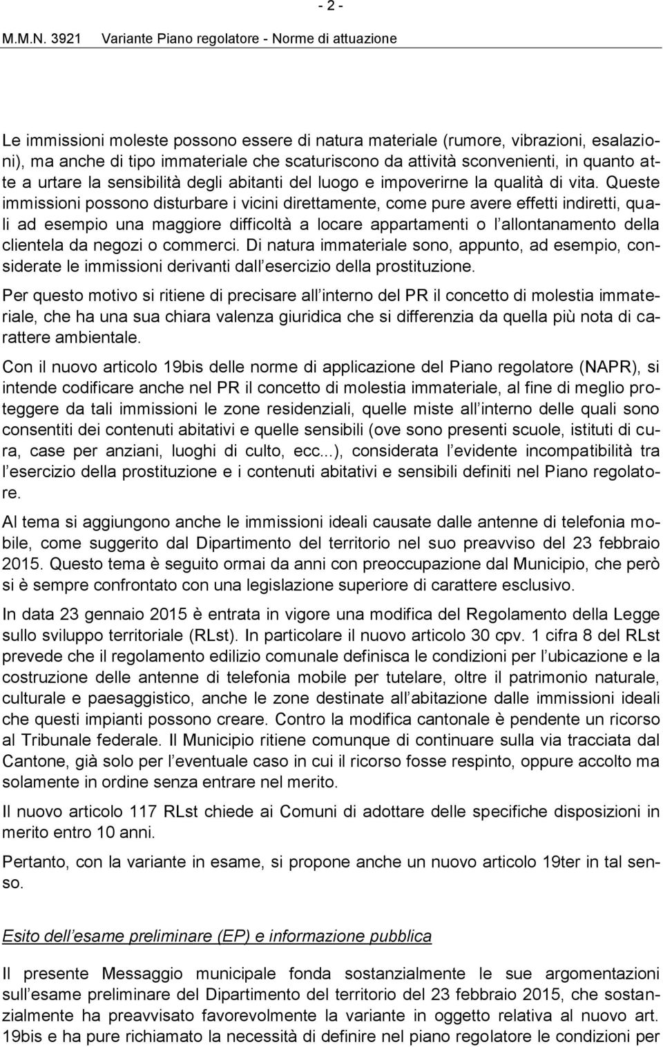 attività sconvenienti, in quanto atte a urtare la sensibilità degli abitanti del luogo e impoverirne la qualità di vita.