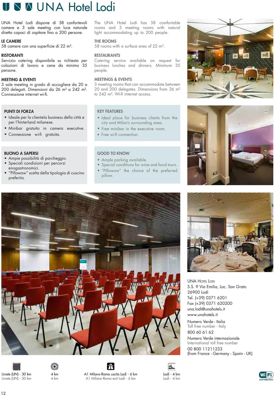 Dimensioni da 26 m² a 242 m². Connessione internet wifi. The UNA Hotel Lodi has 58 comfortable rooms and 3 meeting rooms with natural light accommodating up to 200 people.