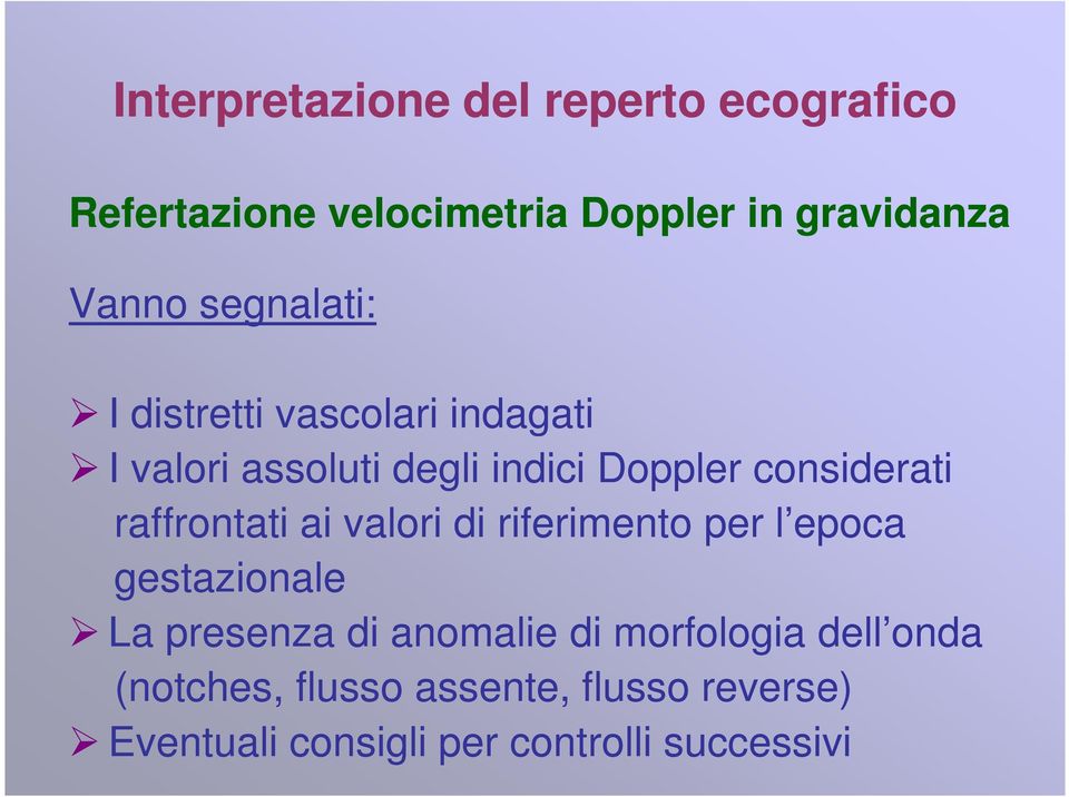 valori di riferimento per l epoca gestazionale La presenza di anomalie di morfologia