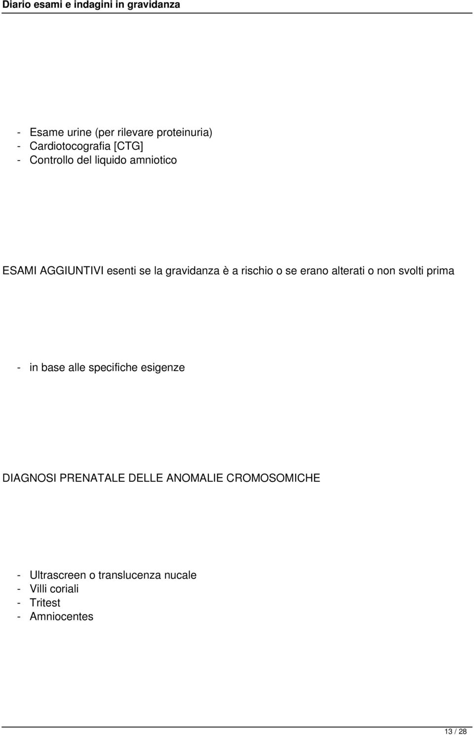 svolti prima - in base alle specifiche esigenze DIAGNOSI PRENATALE DELLE ANOMALIE