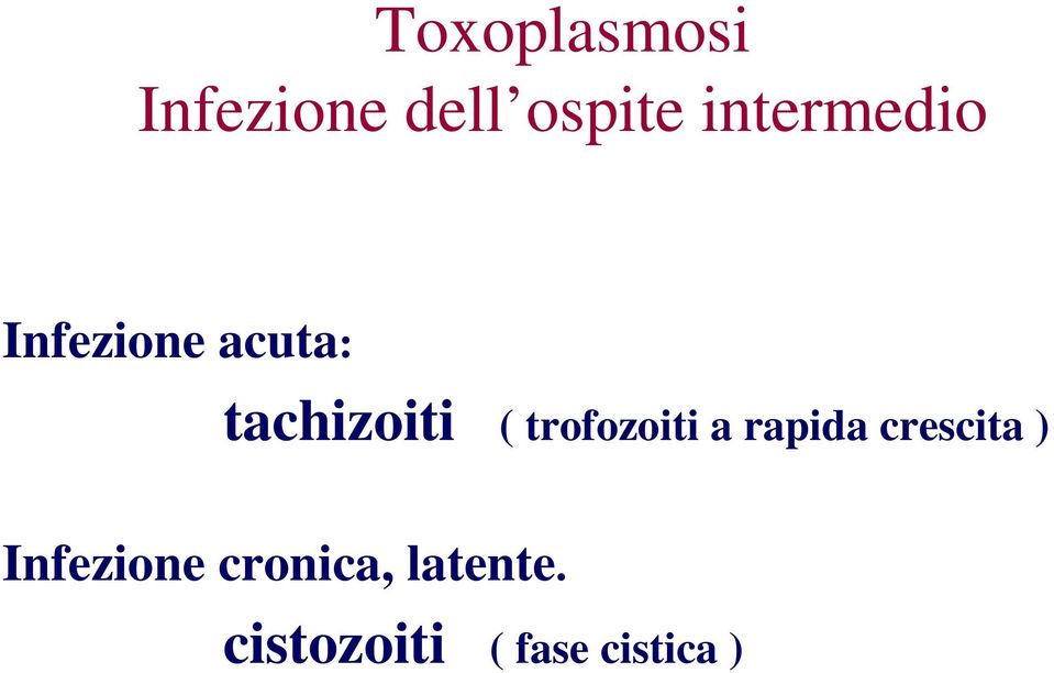 trofozoiti a rapida crescita ) Infezione