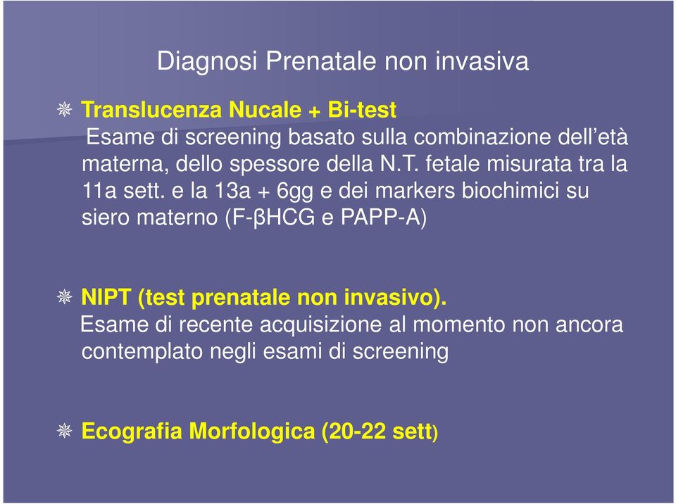 e la 13a + 6gg e dei markers biochimici su siero materno (F-βHCG e PAPP-A) NIPT (test prenatale non