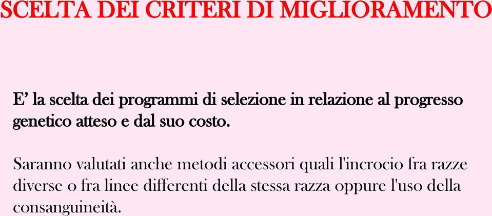 Saranno valutati anche metodi accessori quali l'incrocio fra razze