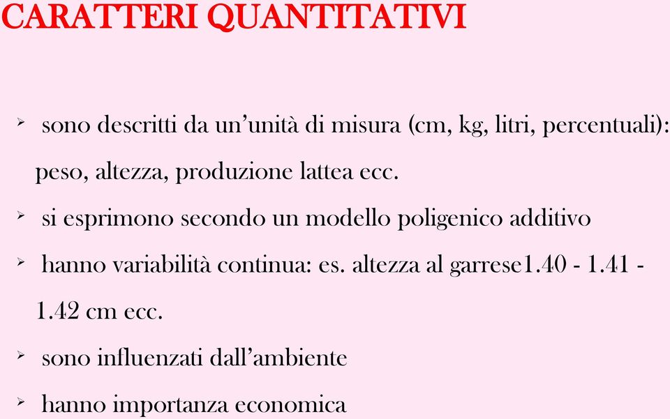 Ø si esprimono secondo un modello poligenico additivo Ø hanno variabilità