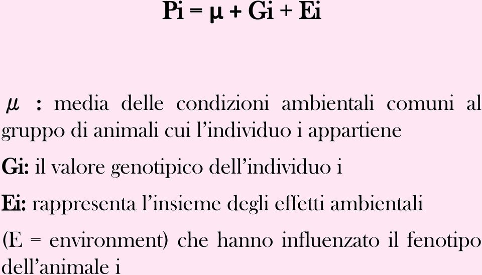 genotipico dell individuo i Ei: rappresenta l insieme degli effetti