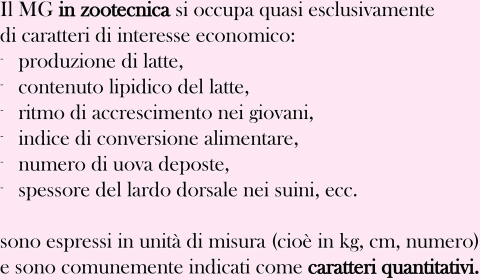 conversione alimentare, - numero di uova deposte, - spessore del lardo dorsale nei suini, ecc.