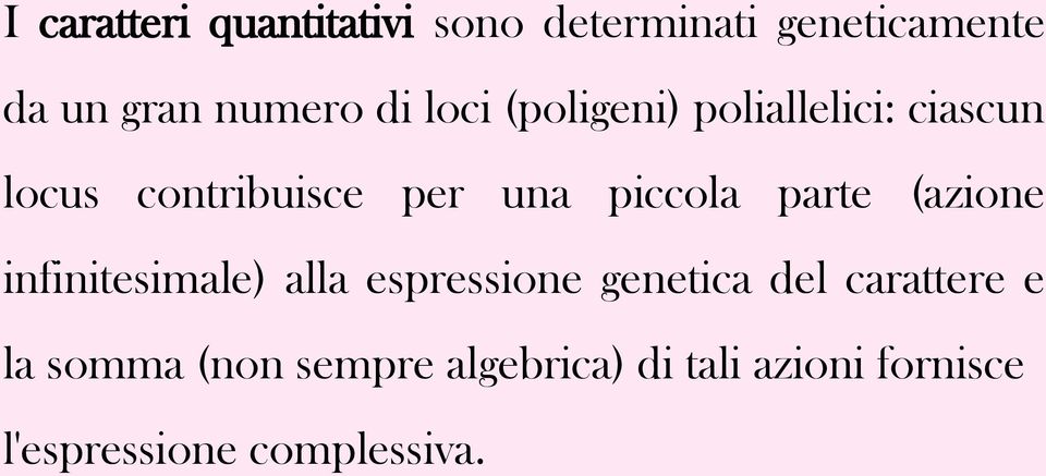 parte (azione infinitesimale) alla espressione genetica del carattere e la