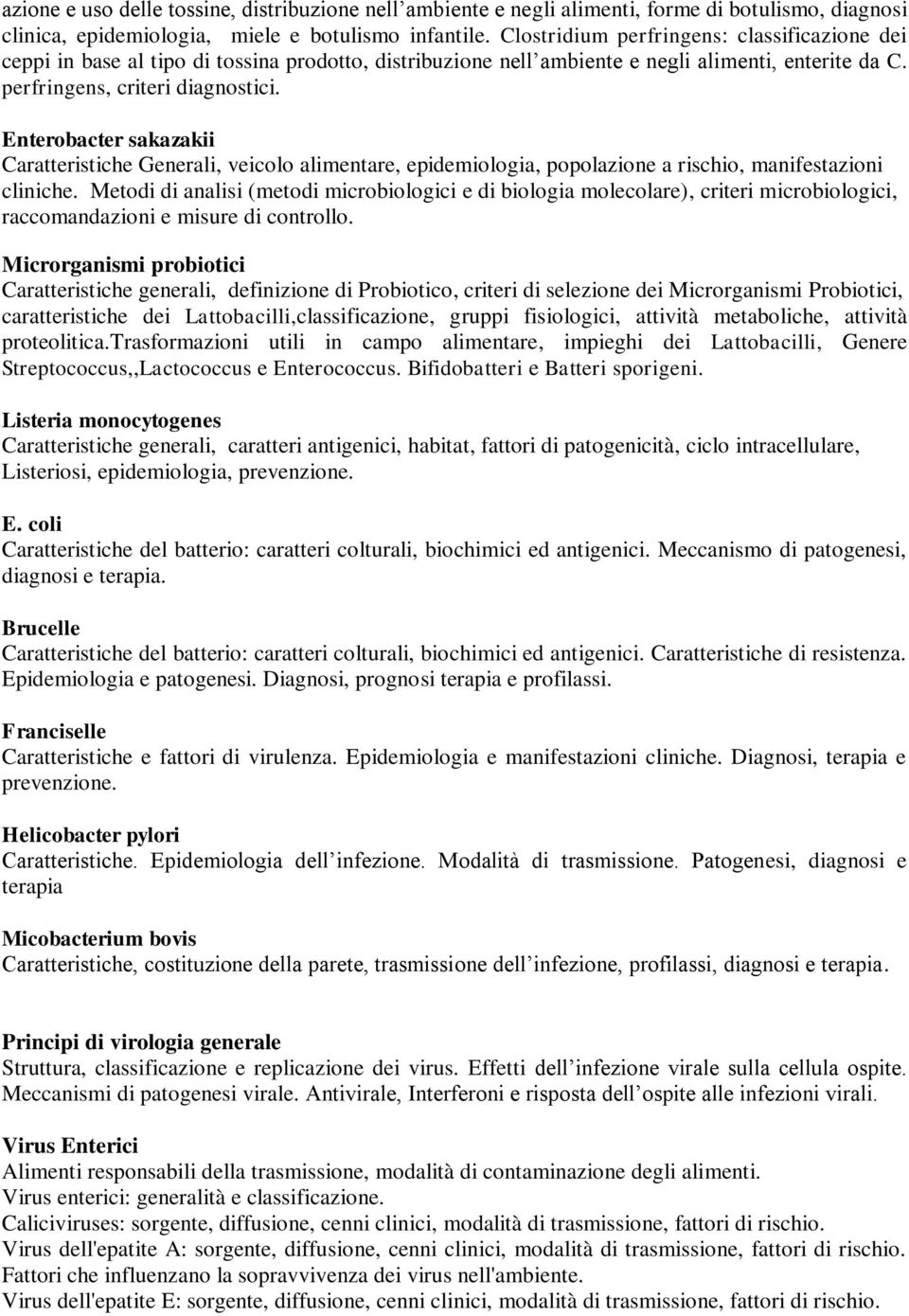 Enterobacter sakazakii Caratteristiche Generali, veicolo alimentare, epidemiologia, popolazione a rischio, manifestazioni cliniche.