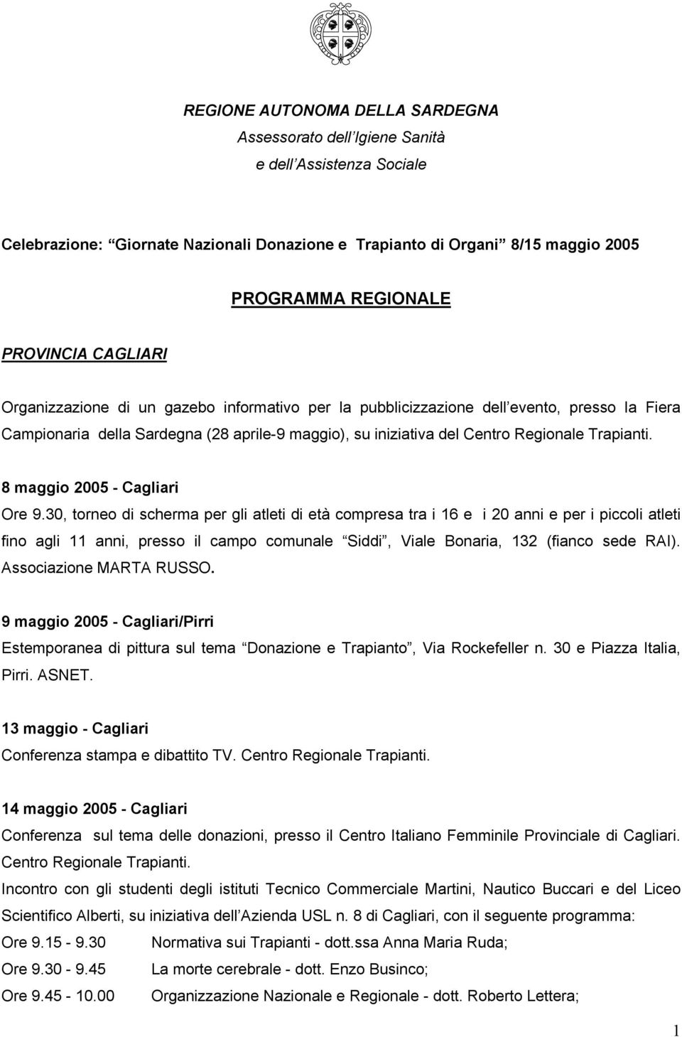 Trapianti. 8 maggio 2005 - Cagliari Ore 9.