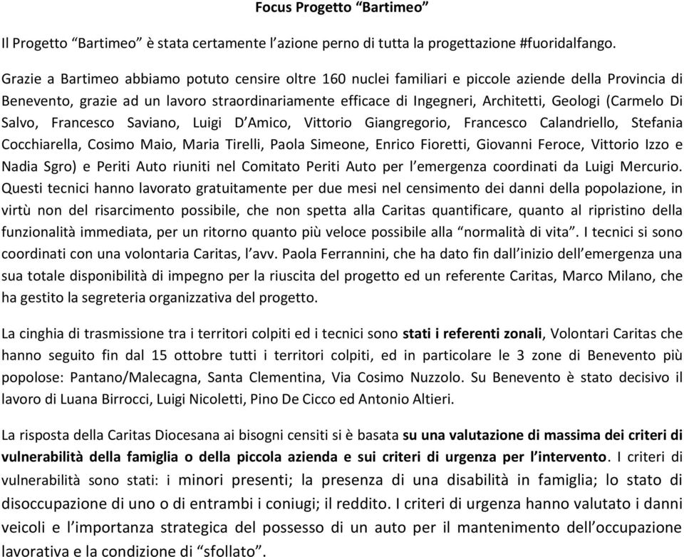 (Carmelo Di Salvo, Francesco Saviano, Luigi D Amico, Vittorio Giangregorio, Francesco Calandriello, Stefania Cocchiarella, Cosimo Maio, Maria Tirelli, Paola Simeone, Enrico Fioretti, Giovanni Feroce,