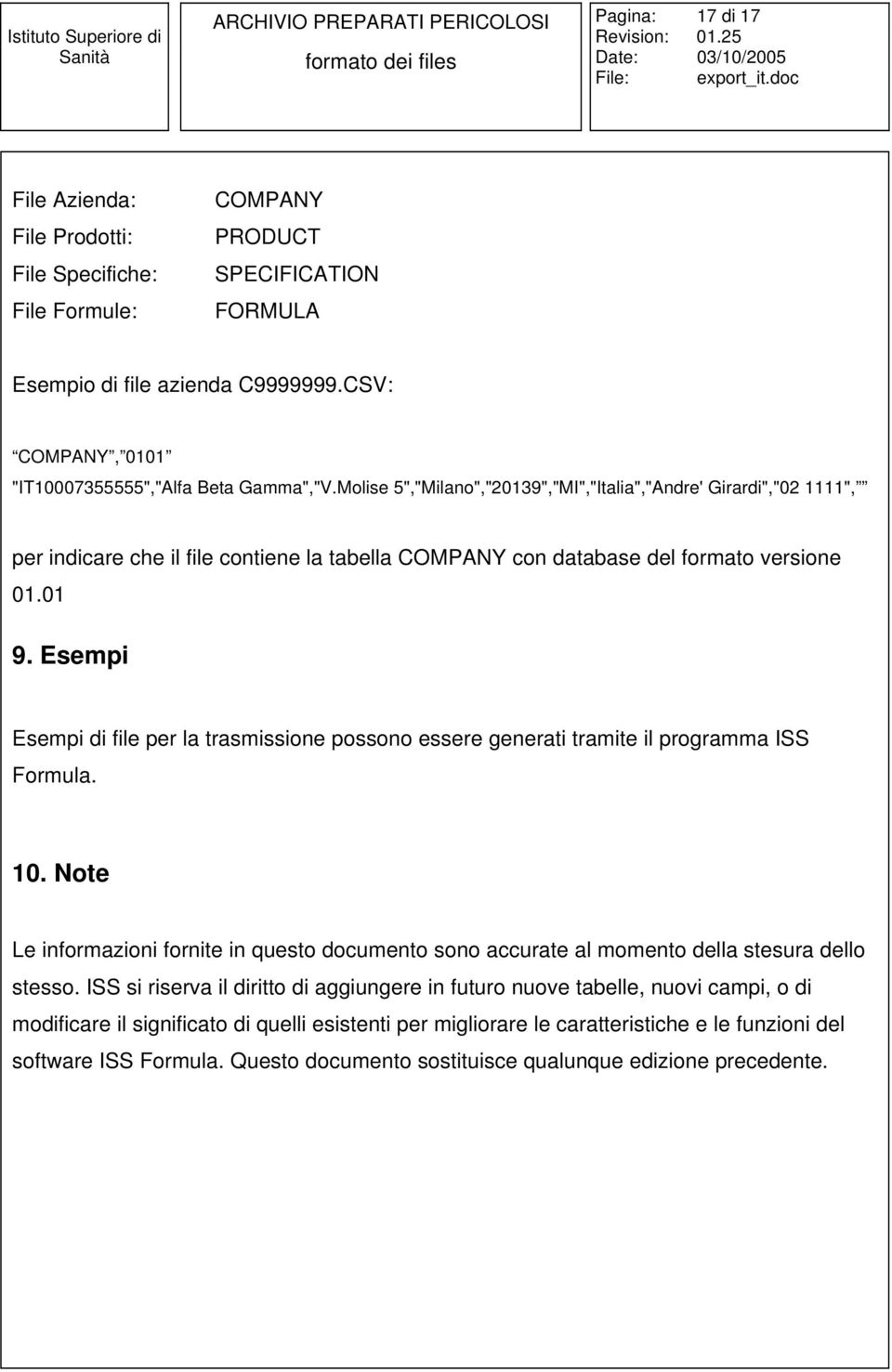 Molise 5","Milano","20139","MI","Italia","Andre' Girardi","02 1111", per indicare che il file contiene la tabella COMPANY con database del formato versione 01.01 9.