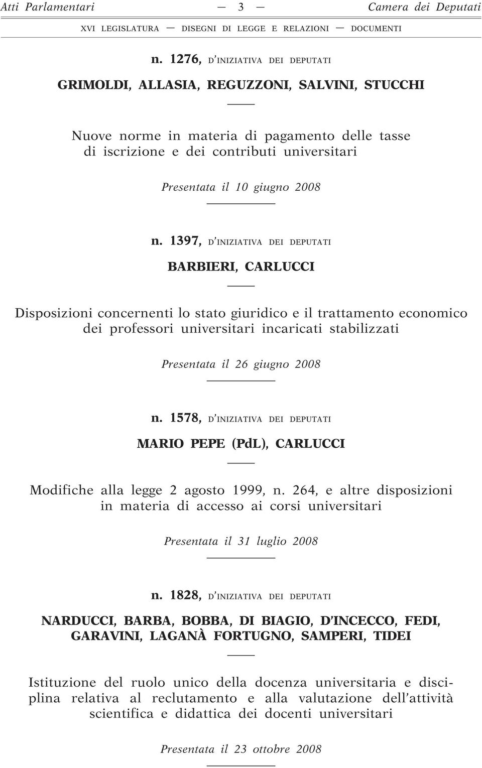 n. 1397, D INIZIATIVA DEI DEPUTATI BARBIERI, CARLUCCI Disposizioni concernenti lo stato giuridico e il trattamento economico dei professori universitari incaricati stabilizzati Presentata il 26