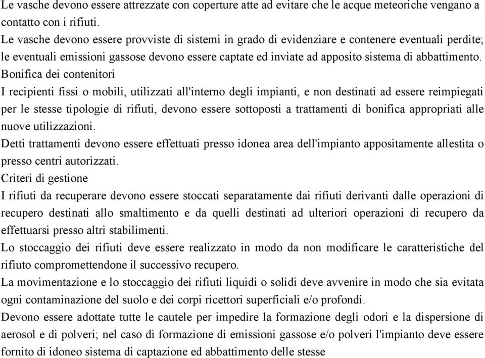 Bonifica dei contenitori I recipienti fissi o mobili, utilizzati all'interno degli impianti, e non destinati ad essere reimpiegati per le stesse tipologie di rifiuti, devono essere sottoposti a