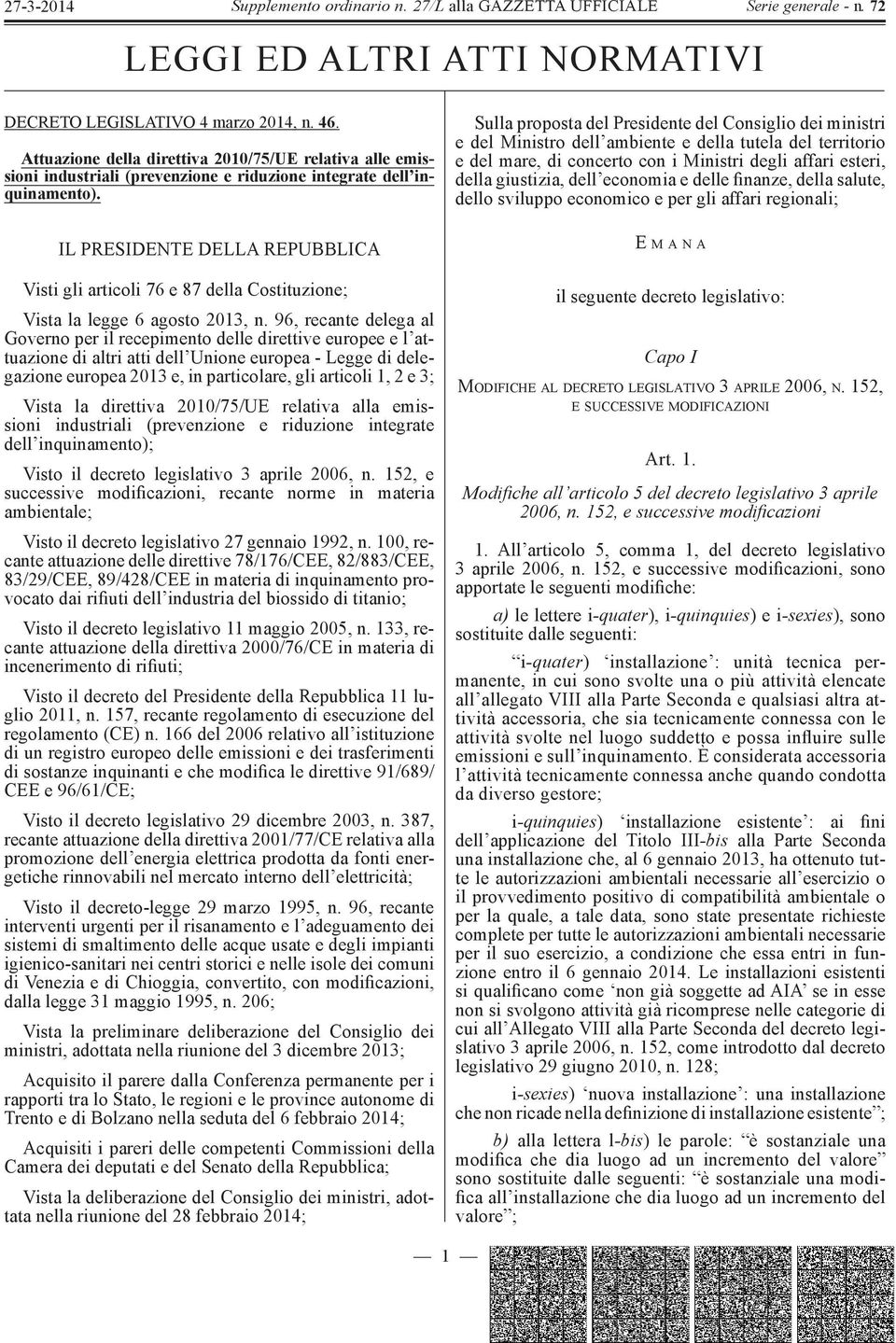 economia e delle finanze, della salute, dello sviluppo economico e per gli affari regionali; IL PRESIDENTE DELLA REPUBBLICA Visti gli articoli 76 e 87 della Costituzione; Vista la legge 6 agosto