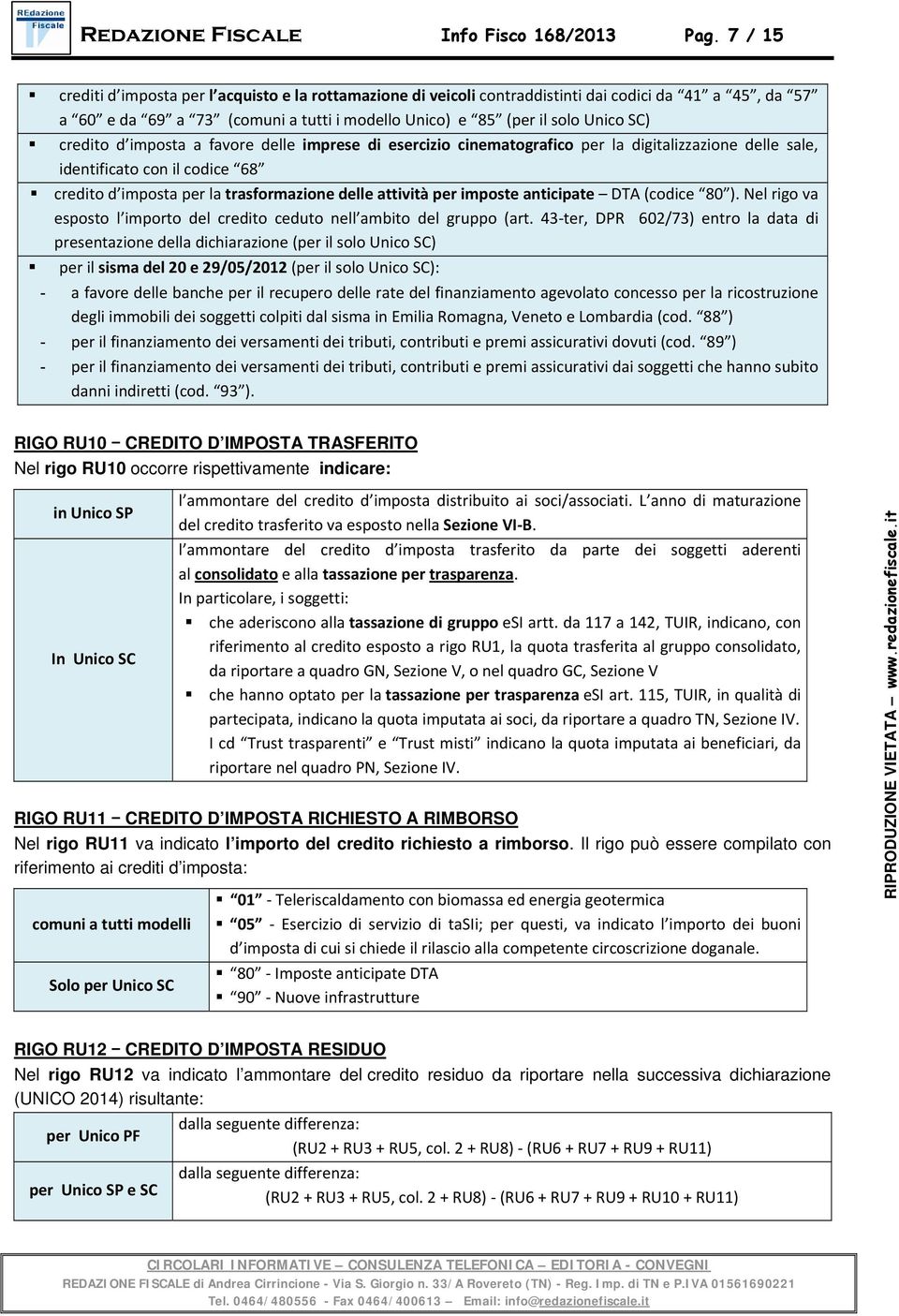 credito d imposta a favore delle imprese di esercizio cinematografico per la digitalizzazione delle sale, identificato con il codice 68 credito d imposta per la trasformazione delle attività per