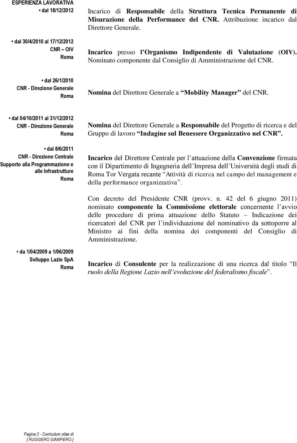 dal 26/1/2010 CNR - Direzione Generale Nomina del Direttore Generale a Mobility Manager del CNR.