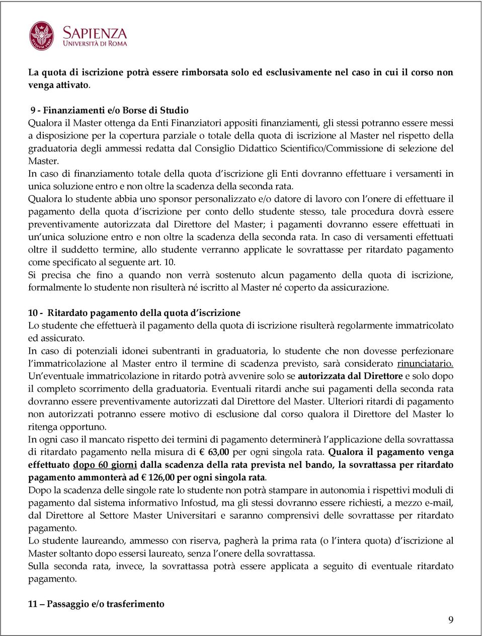 quota di iscrizione al Master nel rispetto della graduatoria degli ammessi redatta dal Consiglio Didattico Scientifico/Commissione di selezione del Master.