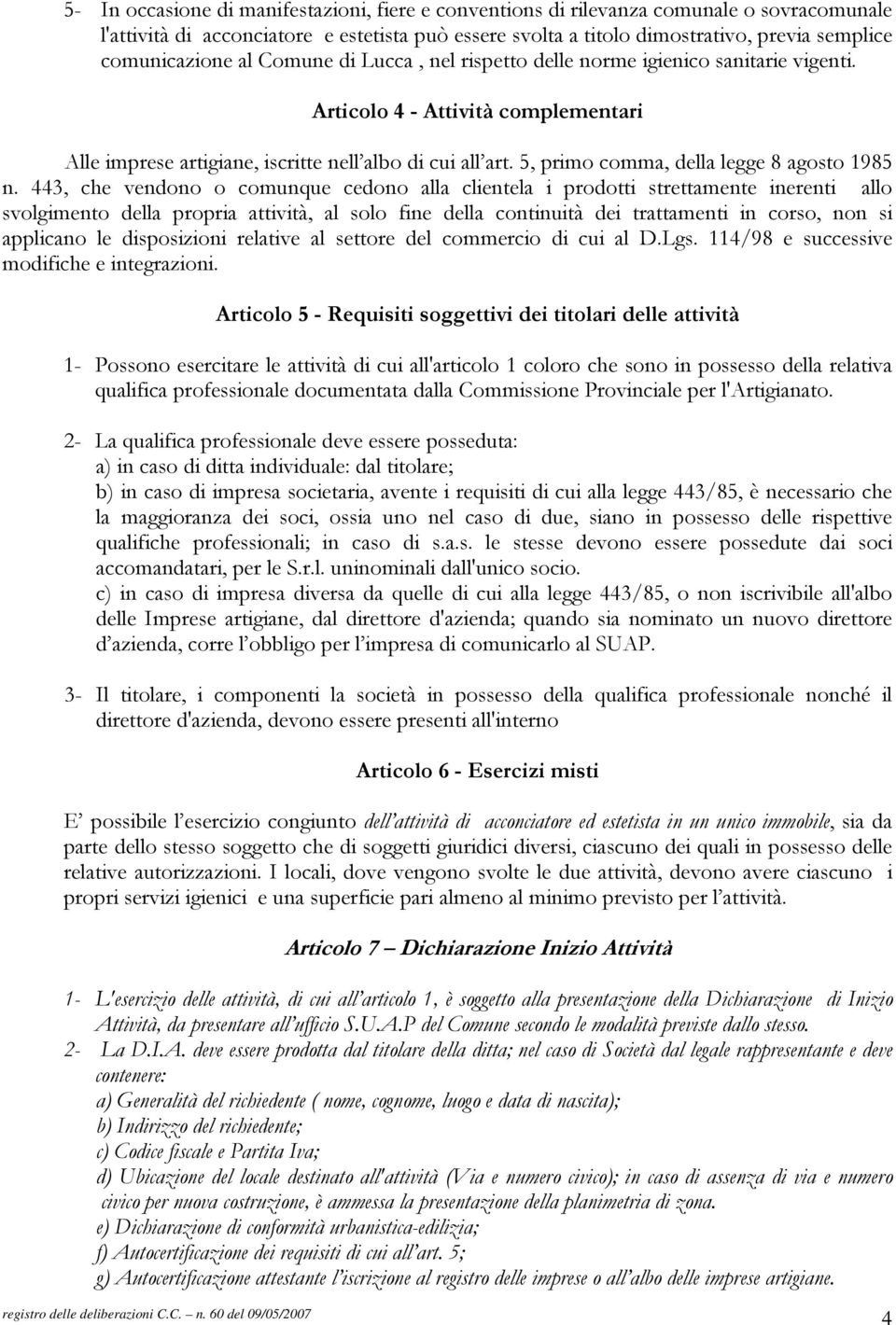 5, primo comma, della legge 8 agosto 1985 n.