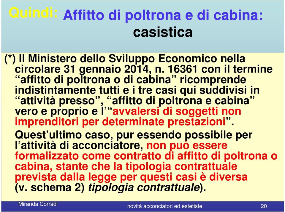 proprio e l avvalersi di soggetti non imprenditori per determinate prestazioni.