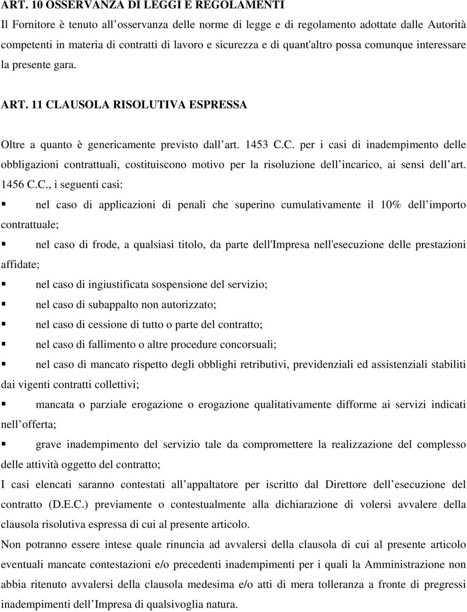 AUSOLA RISOLUTIVA ESPRESSA Oltre a quanto è genericamente previsto dall art. 1453 C.