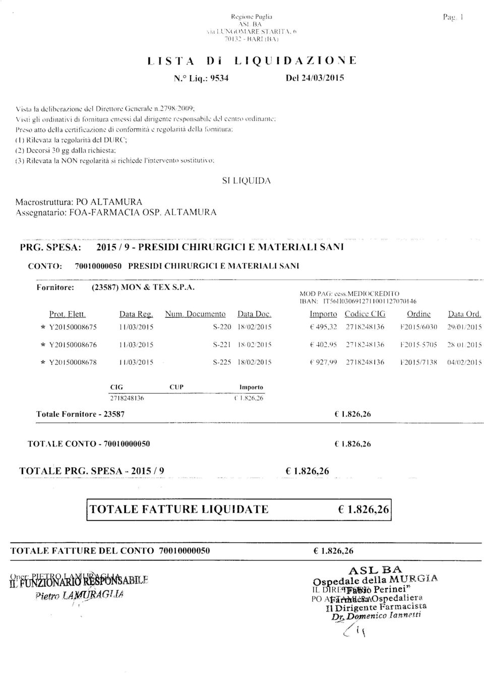 regolarità del DURC; (2) Decorsi 30 gg dalla richiesta; (31 Rilevata la NON regolarità si richiede l'intervento sostituti \ o; Assegnatario: FOA-FARMACIA OSP. ALTAMURA PRG.