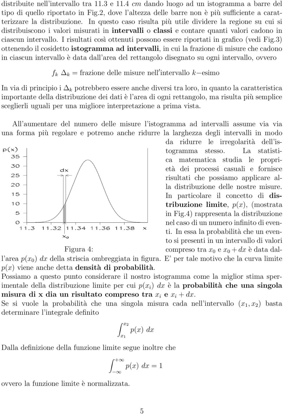 I risultati così ottenuti possono essere riportati in grafico (vedi Fig.