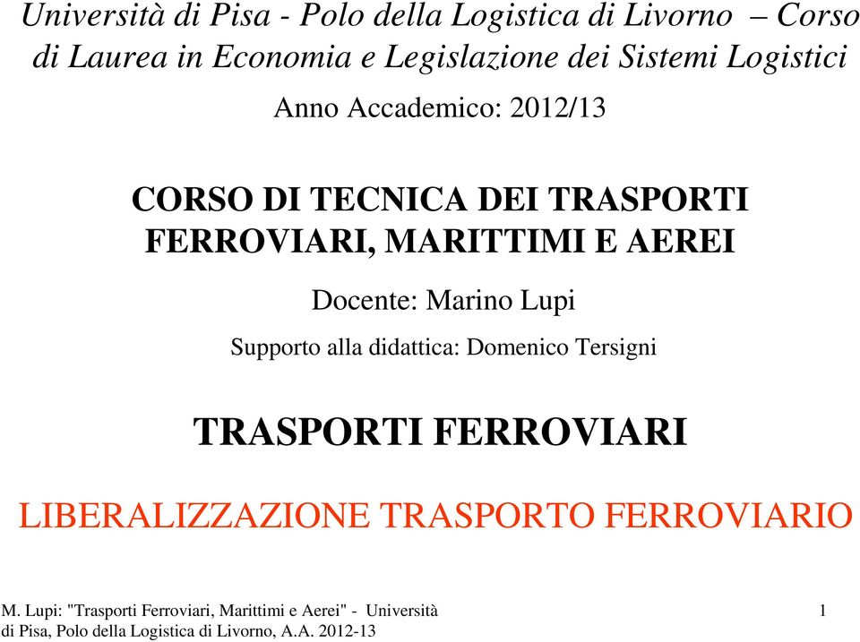 TRASPORTI FERROVIARI, MARITTIMI E AEREI Docente: Marino Lupi Supporto alla