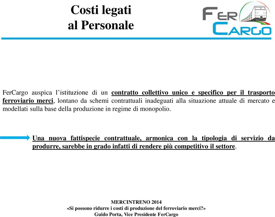 mercato e modellati sulla base della produzione in regime di monopolio.